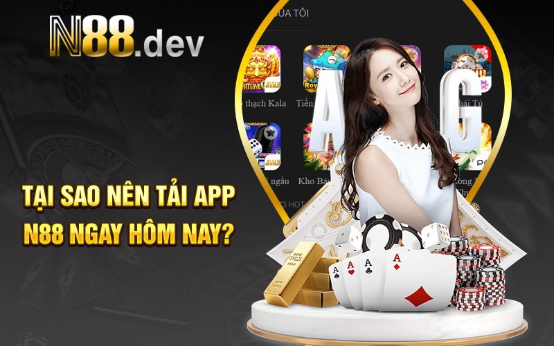 Tại Sao Nên Tải App N88 Ngay Hôm Nay?